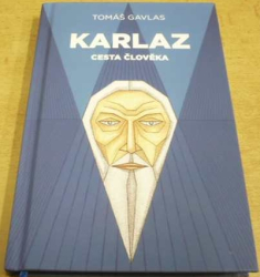 Tomáš Gavlas - Karlaz - Cesta člověka (2019) PODPIS AUTORA !!!