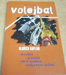 Oldřich Kaplan - Volejbal. Technika, pravidla, herní systámy, průpravná cvičení (1999)