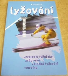 Miloš Příbramský - Lyžování. Základní lyžařská průprava, alpské lyžování, carving (1999)