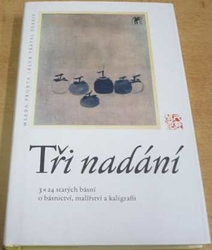 Tři nadání. 3 x 24 starých básní (2000) PODPISY AUTORU !!!