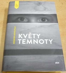 Aharon Appelfeld - Květy temnoty (2014)