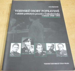 Ivo Pejčoch - Vojenské osoby popravené v období politických procesů v Československu v letech 1948 - 1955 (2009)