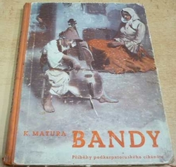Karel Matura - Bandy. Příběh podkarpatoruského cikáněte (1937)