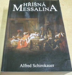 Alfred Schirokauer - Hříšná Messalina (2010)