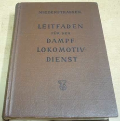 Leopold Niederstraser - Leitfaden fur den Dampflokomotivdienst (1941) německy