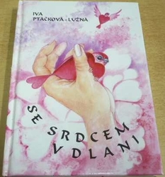 Iva Ptáčková-Lužná - Se srdcem v dlani (2003)