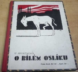 L. Matiegková - Příběhy bílého oslíka (1930) PODPIS AUTORKY !!!
