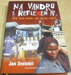 Jan Zvelebil - Na vandru s Reflexem IV. Češi jsou všude! Jak se jim vede? (2010)