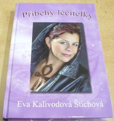 Eva Kalivodová Štichová - Příběhy léčitelky (2013)