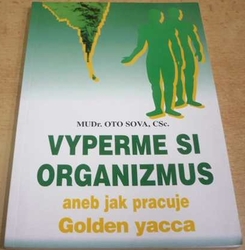 Oto Sova - Vypereme si organizmus aneb jak pracuje Golden yacca (1997)