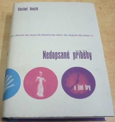 Vlastimil Venclík - Nedopsané příběhy a jiné hry (2003)