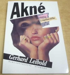Gerhard Leibold - Akné. Příčiny a úspěšná léčba (1995)