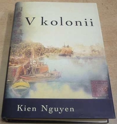 Kien Nguyen - V kolonii (2005)