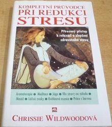 Chrissie Wildwoodová - Kompletní průvodce při redukci stresu (1998)