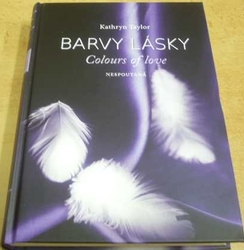 Kathryn Taylor - Barvy lásky. Colours of love. Nespoutaná (2013)