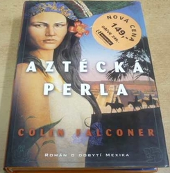 Colin Falconer - Aztécká perla (2008)