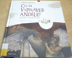 Pavel Brycz - Co si vyprávějí andělé ? Fantasy dnešního dne (2011)