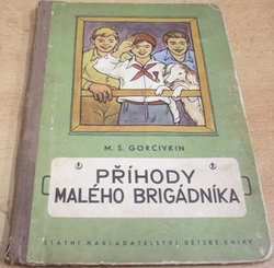 M. S. Gorčivkin - Příhody malého brigádníka (1951)