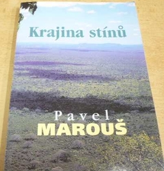 Pavel Marouš - Krajina stínů (2000) PODPIS AUTORA !!!