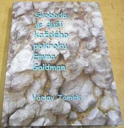 Václav Tomek - Svoboda je duší každého pokroku. Emma Goldman (2009)