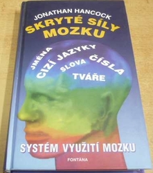 Jonathan Hancock - Skryté síly mozku. Systém využití mozku (1997)