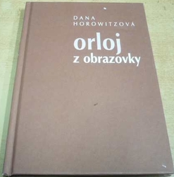 Dana Horowitzová - Orloj z obrazovky (2000)