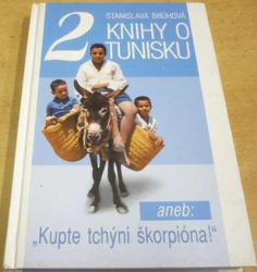 Stanislava Brůhová - 2 knihy o Tunisku aneb Kupte tchýni škorpióna ! (2001)