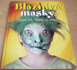 Caro Childsová - Bláznivé masky. Nápady pro malování na obličej (2004)