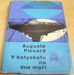 Auguste Piccard - V batyskafu na dno moří (1965) ed. KOLUMBUS sv. 27