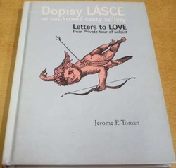 Jerome P. Toman - Dopisy lásce ze soukromé cesty sólisty/Letters to LOVE from Private tour of solist (2001) dvojjazyčná