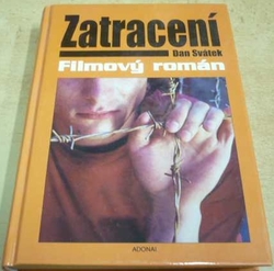 Dan Svátek - Zatracení. Filmový román (2002) VĚNOVÁNÍ AUTORA !!!