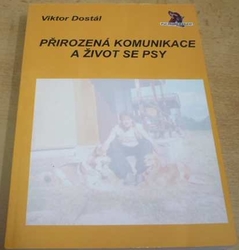 Viktor Dostál - Přirozená komunikace a život se psy (2005)