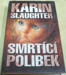 Karin Slaughter - Smrtící polibek (2003) 