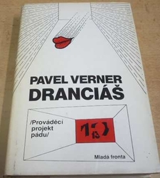 Pavel Verner - Dranciáš. Prováděcí projekt pádu (1989)