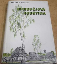 Michail Prišvin - Berendějova houština (1948)