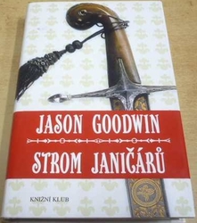 Jason Goodwin - Strom Janičářů (2007)