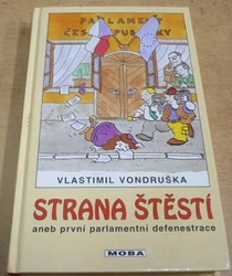 Vlastimil Vondruška - Strana štěstí aneb první perlamentní defenestrace (2005)