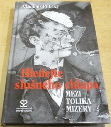 Vladimír Přibský - Hledejte slušného chlapa mezi tolika mizery (2006)