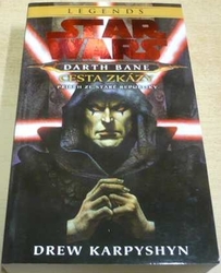 Drew Karpyshyn - STAR WARS. Darth Bane. Cesta Zkázy (2017)