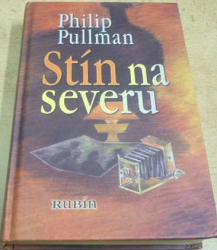 Philip Pullman - Stín na severu (2003)