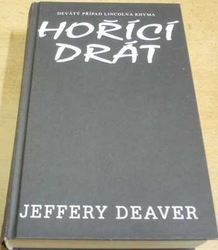 Jeffery Deaver - Hořící drát (2010)