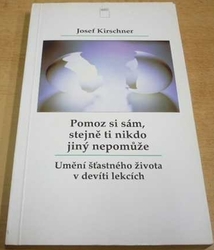 Josef Kirschner - Pomoz si sám, stejně ti nikdo jiný nepomůže (1994)