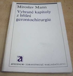 Miroslav Mann - Vybrané kapitoly z břišní gerontochirurgie (1977) 