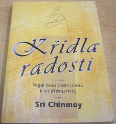 Sri Chinmoy - Křídla radosti (1998)