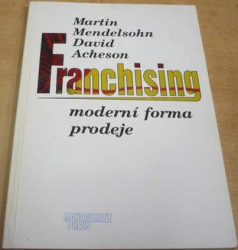 Martin Mendelsohn - Franchising. Moderní forma prodeje (1994)