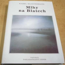 Karel Klostermann - Mlhy na Blatech (1993)