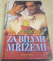 Věra Řeháčková - Za bílými mřížemi (1996)