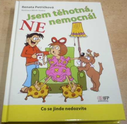 Renata Petříčková - Jsem těhotná, ne nemocná (2016)