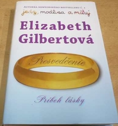 Elizabeth Gilbertová - Presvedčenie. Príbeh lásky (2010) slovensky