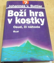 Johannes V. Buttlar - Boží hra v kostky. Osud, či náhoda (1998)